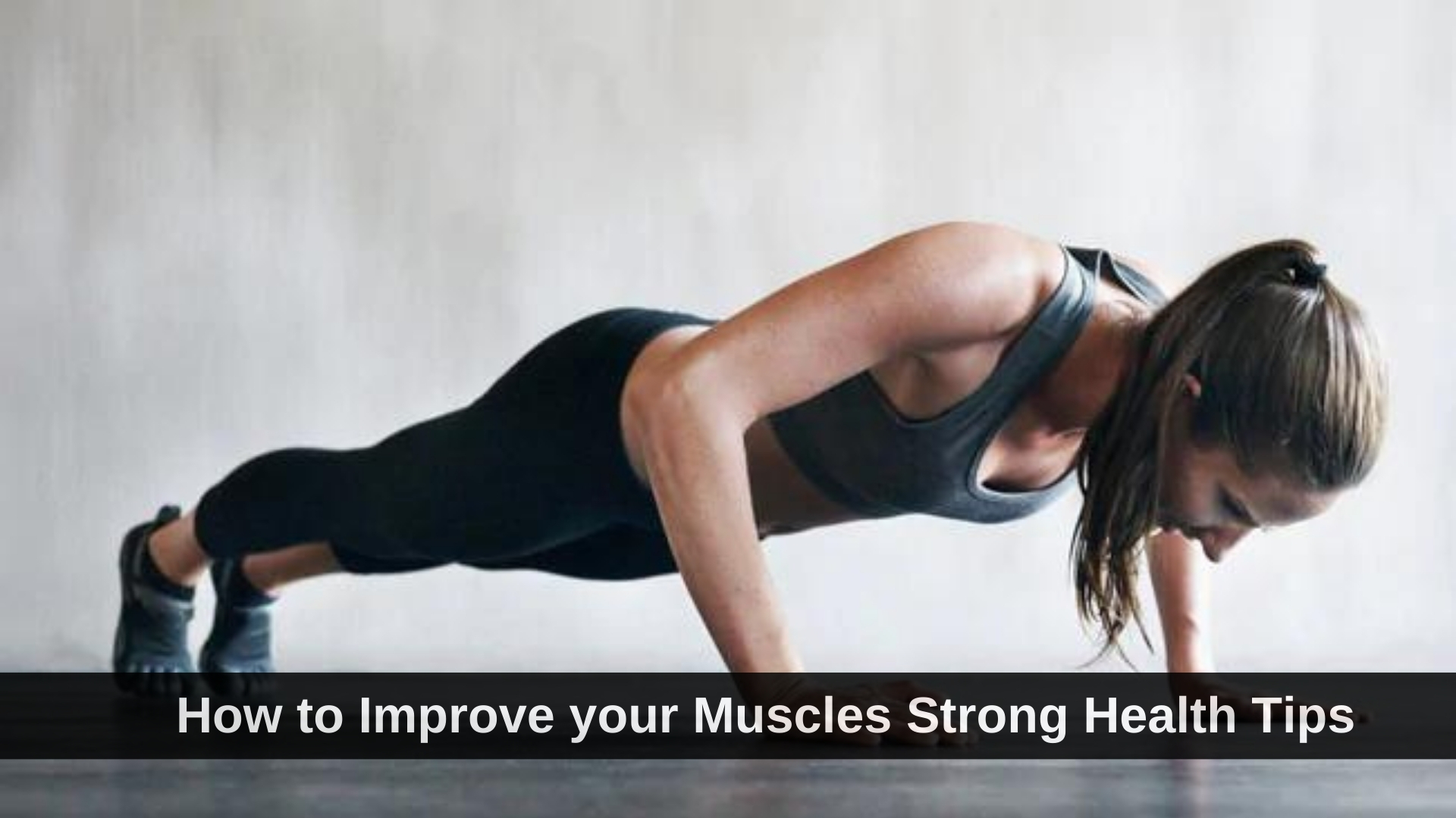 How to Improve your Muscles Strong Health Tips